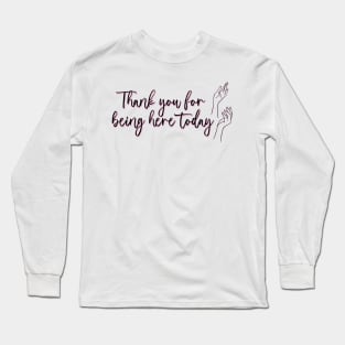 The Princess Diaries Quote - Thank you for being here today Long Sleeve T-Shirt